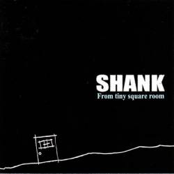 Shank : From Tiny Square Room